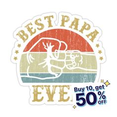 the best papa ever sticker is on sale for $ 50 off at shoppers