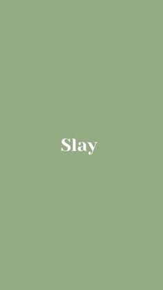 the word slay written in white on a green background