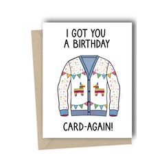 a card with the words i got you a birthday and an image of a sweater