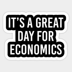 it's a great day for economic sticker