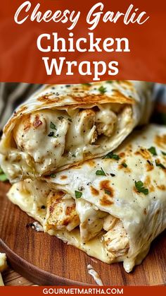 two chicken wraps stacked on top of each other with text overlay that reads cheesy garlic chicken wraps