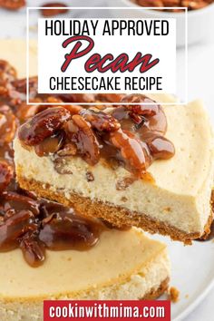 a piece of cheesecake with pecans on top and the words, holiday approved recipe