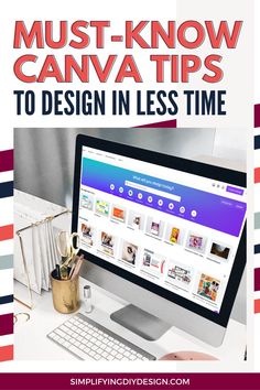 a desktop computer with the title must - know canva tips to design in less time