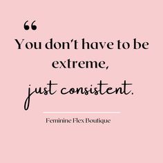 a quote that says you don't have to be extreme, just constient