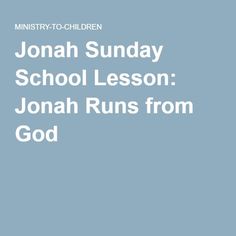 the words jonathan sunday school lesson jon runs from god