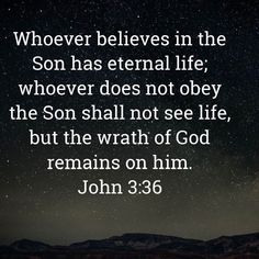 an image with the words, whoever believing in the son has eternal life who does not obey