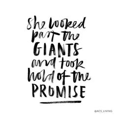 a quote that says she looked at the giants and took hold of the promise