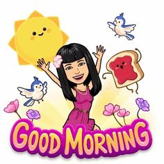 a cartoon girl with her arms in the air and some birds around her, saying good morning