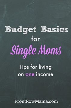 a blackboard with the words budget basics for single moms tips for living on one income