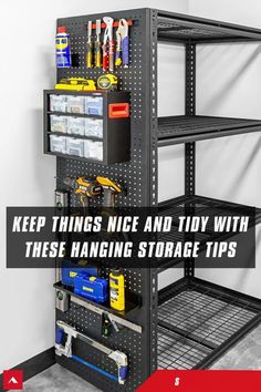 a garage shelving unit with tools and other items on the shelves, labeled keep things nice and tidy with these hanging storage tips