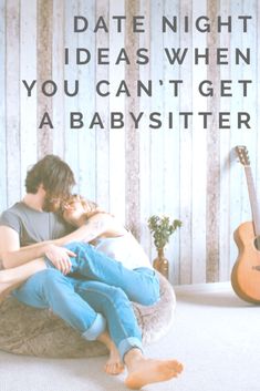 a man and woman cuddling on a bean bag chair with the caption date night ideas when you can't get a babysitter