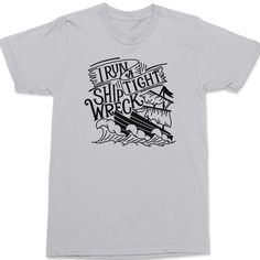 I Run A Tight Ship Wreck T-Shirt @ Textual Tees Ship Wreck, Shipwreck, Shirt Collection