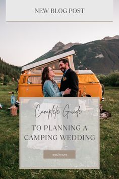 a man and woman standing in front of an orange vw camper van with the words, complete guide to planning a camping wedding