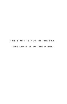 a white background with the words, the limit is not in the sky and the limit is in the mind