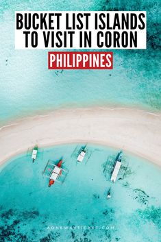 an aerial view of boats in the water with text overlay that reads bucket list islands to visit in coron philippines