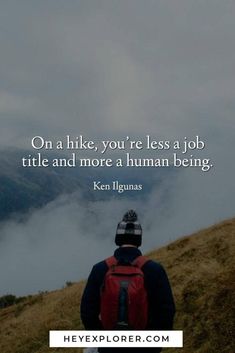 a person standing on top of a hill with a backpack in front of them and the words, on a hike, you're less a job than a little