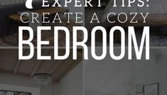 a collage of photos with the words 7 expert tips create a cozy bedroom