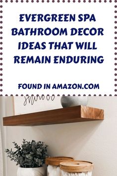 bathroom decor with text overlay that reads, evergreen spa bathroom decor ideas that will remain enduring found in amazon com