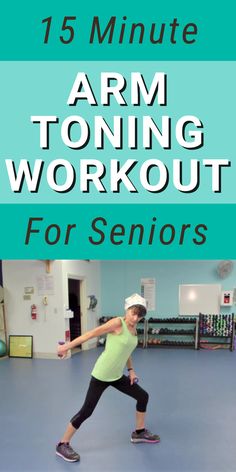 an image of a woman doing exercises with the words, 15 minute arm training workout for seniors