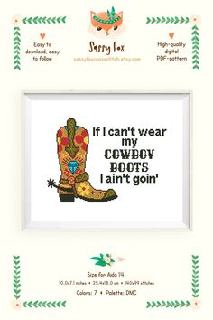 a cross stitch pattern with the words if i can't wear cowboy boots, i am