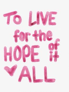 the words to live for the hope if y'all are written in pink ink