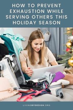 a woman sitting on a couch looking at her laptop with the words how to prevent exhaustion while serving others this holiday season