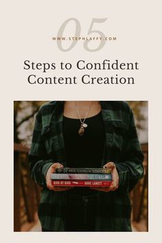 a woman holding several books in her hands with the title, steps to confident content creation