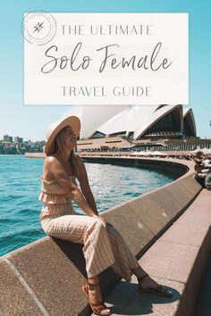 the ultimate solo female travel guide