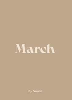 the words march are in white on a beige background