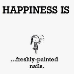 a black and white poster with the words happiness is freshly painted nails