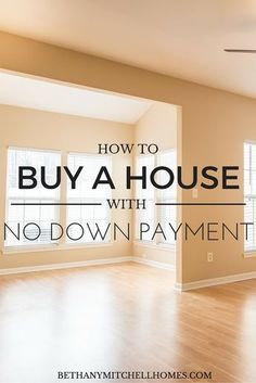 an empty room with the words how to buy a house with no down payment