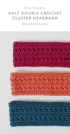 three crocheted headbands with text that reads free pattern half double crochet cluster headband