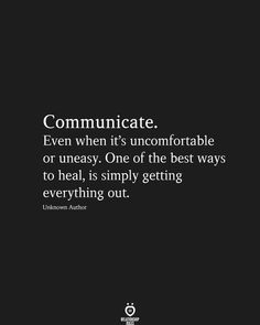 a black and white photo with the quote communicatee communicate even when it's uncomfortableable or uneasily one of the best ways to heal, is simply getting everything