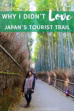 a woman standing in the middle of a bamboo forest with text overlay saying why i didn't love japan's tourist trail