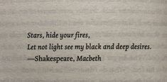 shakespeare's poem written in black ink on a piece of white paper with the words stars, hide your fires, let not light see my black and deep