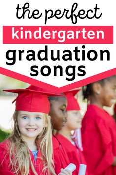 children in graduation caps and gowns with text overlay that reads the perfect kindergarten graduation songs