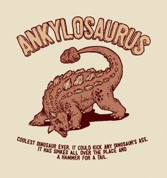 ankylosaurus t - shirt with the words