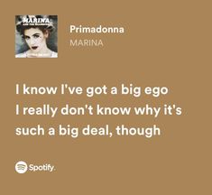 a brown background with the words primadonna marina i know i've got a big egg i really don't know why it's such a deal