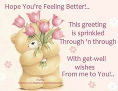 a greeting card with pink flowers in a teddy bear's arms and the words, hope you're feeling better