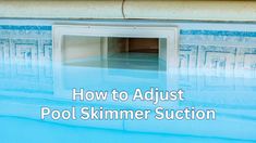 an image of how to adjust the pool skimming suction for your swimming pool