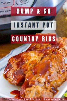 a plate with meat covered in sauce next to an instant pot and the words dump & go instant pot country ribs