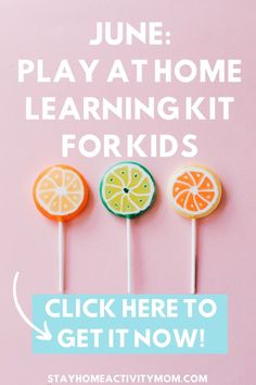 three lollipops with the words, june play at home learning kit for kids click here to get it now