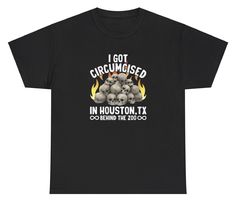 I Got Circumcised In Houston Texas Zoo T Shirt Funny Unhinged Oddly Specific Tee Funny Texas Shirts, Funny Unhinged, Oddly Specific, Texas Shirts, T Shirt Picture, Good Jokes, Houston Texas, Funny Tees, T Shirt Funny