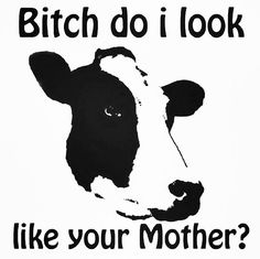 a black and white cow with the words not your mom, not your milk