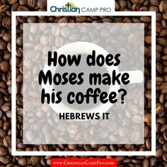 coffee beans with the words how does moss make his coffee? hebrews it on top