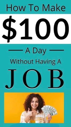 a woman holding money in her hands and the words how to make $ 100 a day without having a job