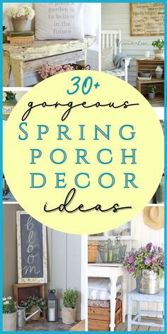 the words 30 gorgeous spring porch decor ideas are in blue and yellow, with images of various