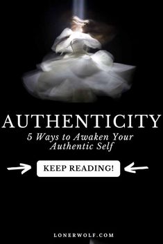 a woman in white dress with text reading authenticity 5 ways to awake your authentic self keep reading