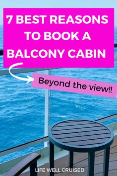 a balcony overlooking the ocean with text that reads 7 best reason to book a balcony cabin