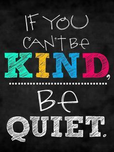 the quote if you can't be kind, be quiet